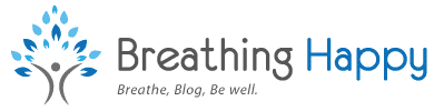 Breathing Happy: Breathe. Blog. Be well.